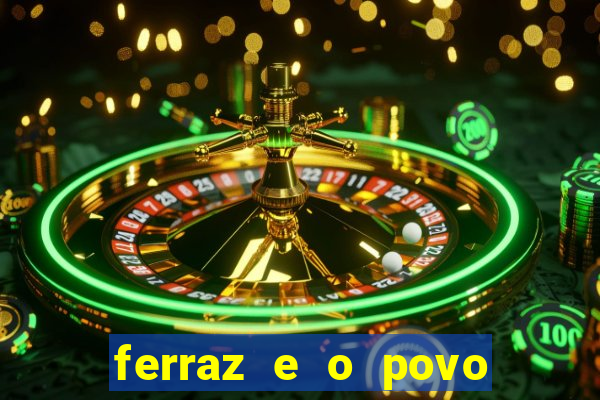 ferraz e o povo serrinha bahia