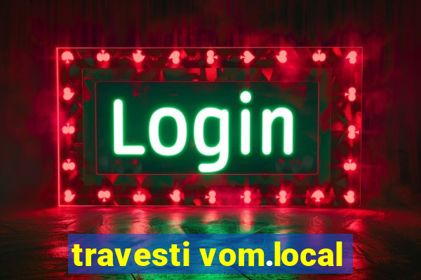travesti vom.local