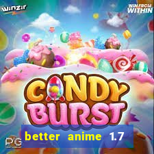 better anime 1.7 apk download