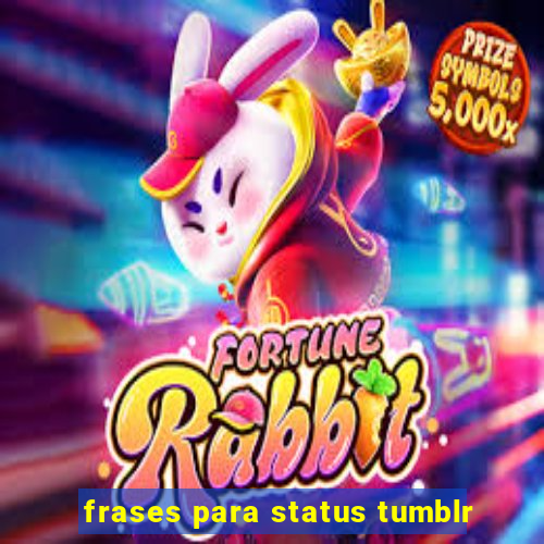 frases para status tumblr