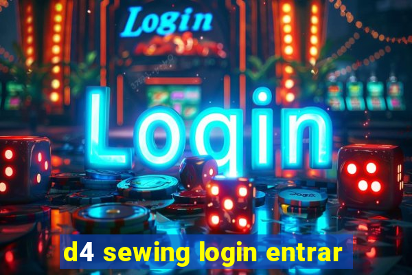 d4 sewing login entrar