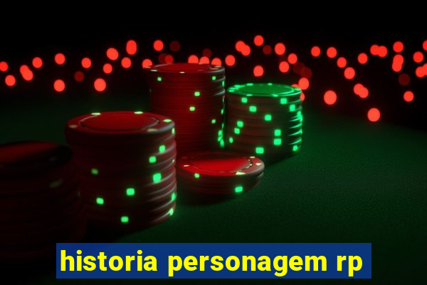 historia personagem rp