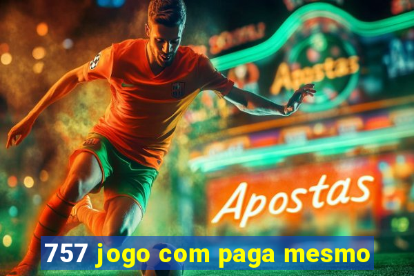 757 jogo com paga mesmo
