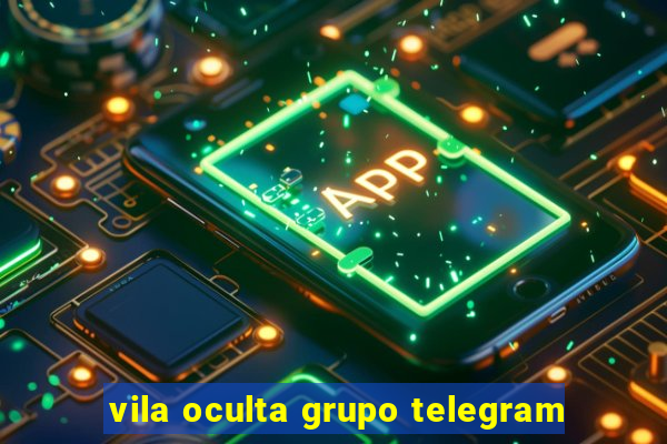 vila oculta grupo telegram