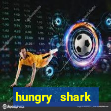 hungry shark evolution dinheiro infinito ios