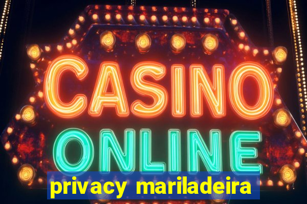 privacy mariladeira