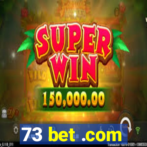 73 bet .com