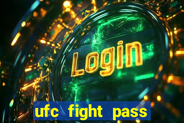 ufc fight pass onde assistir