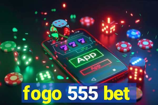 fogo 555 bet