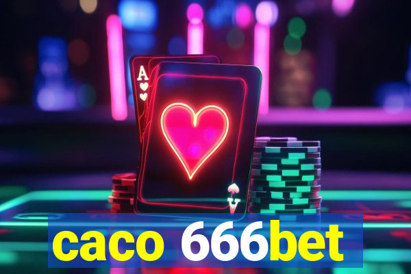 caco 666bet