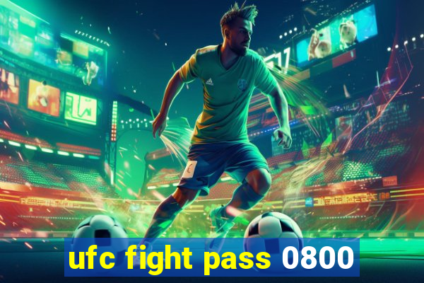 ufc fight pass 0800