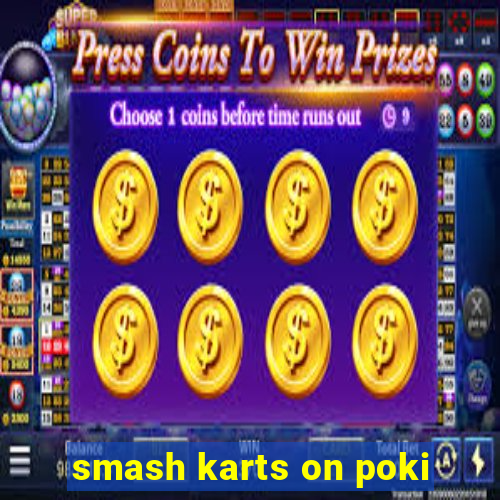 smash karts on poki