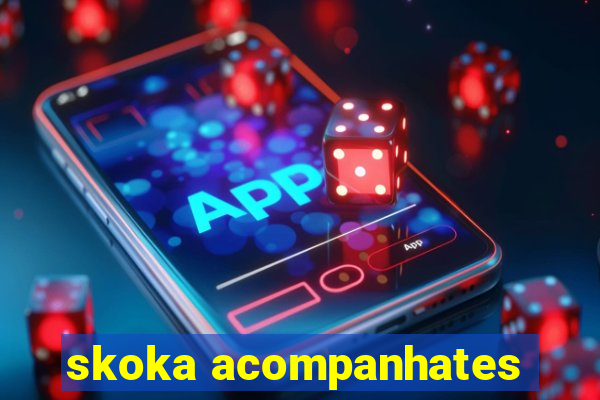 skoka acompanhates