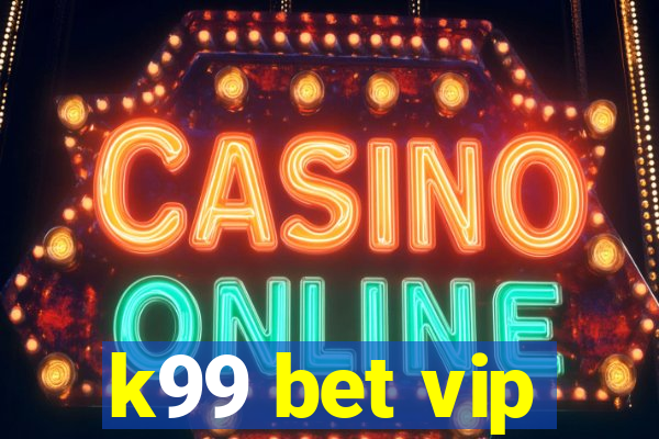 k99 bet vip
