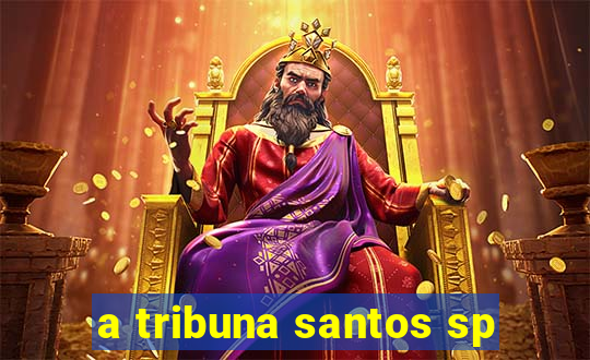 a tribuna santos sp