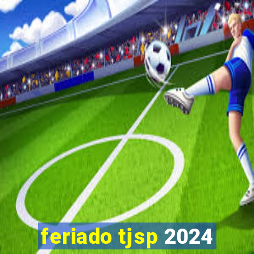 feriado tjsp 2024
