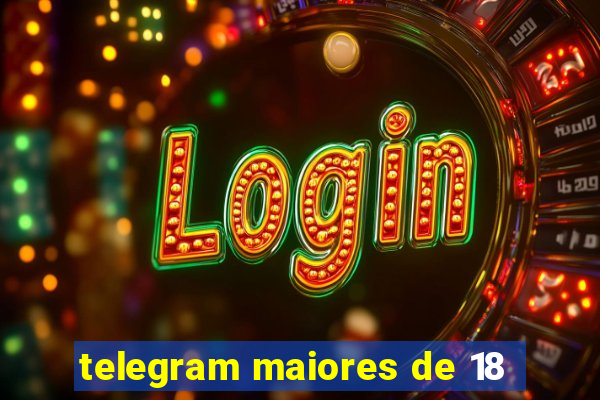 telegram maiores de 18