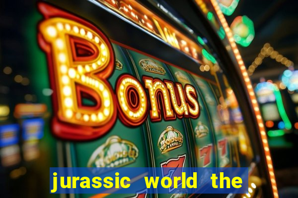 jurassic world the game dinheiro infinito