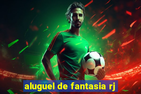 aluguel de fantasia rj