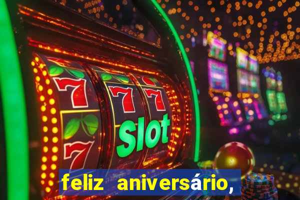 feliz aniversário, meu amor texto emocionante