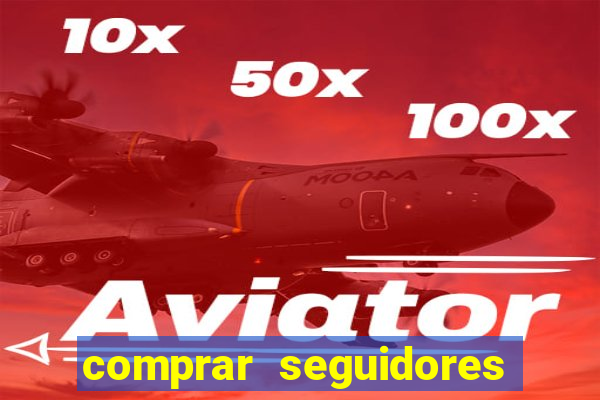 comprar seguidores reais instagram barato