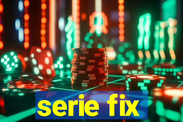 serie fix