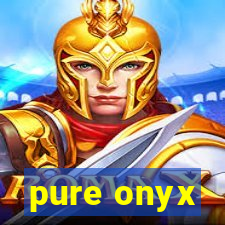 pure onyx