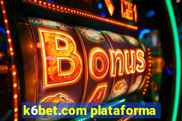 k6bet.com plataforma