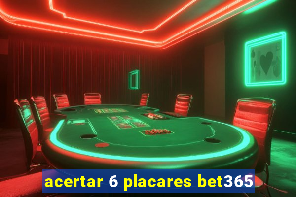 acertar 6 placares bet365