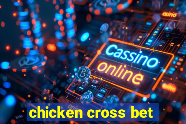 chicken cross bet