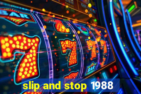 slip and stop 1988