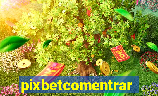pixbetcomentrar