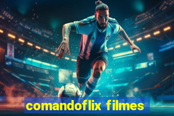 comandoflix filmes