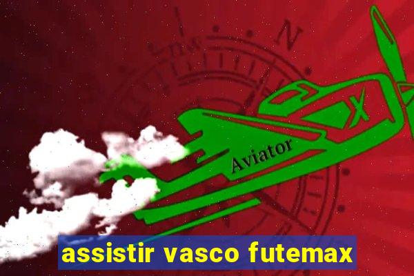assistir vasco futemax