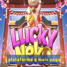 plataforma q mais paga