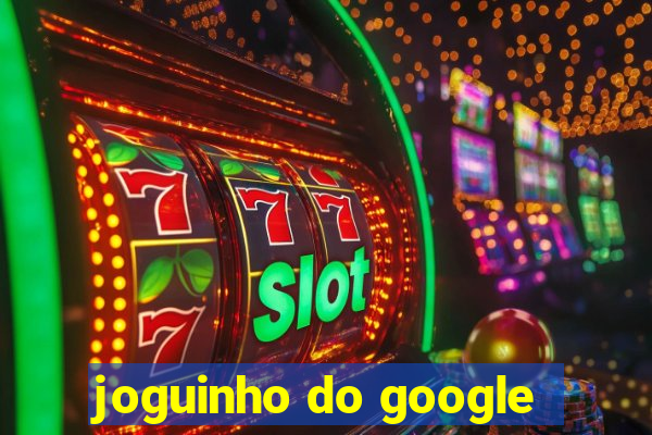 joguinho do google