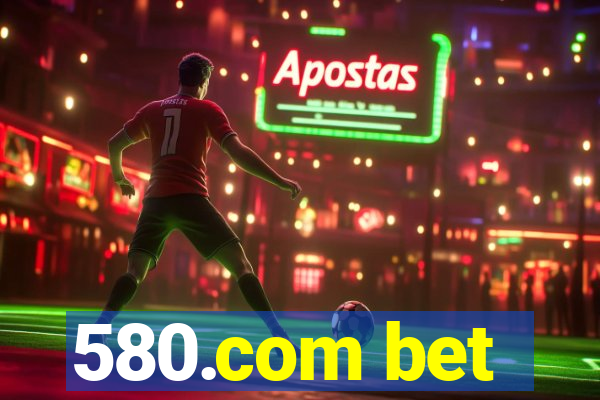 580.com bet