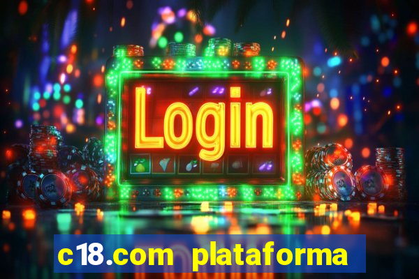 c18.com plataforma de jogos