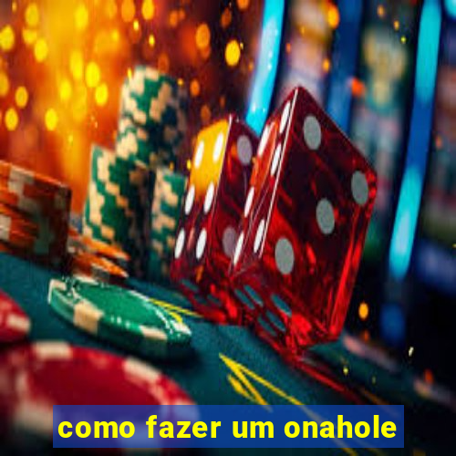 como fazer um onahole