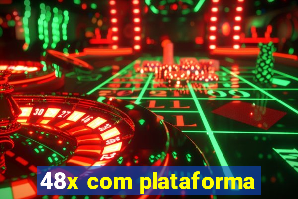 48x com plataforma