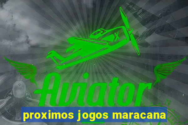 proximos jogos maracana