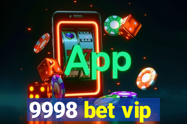9998 bet vip