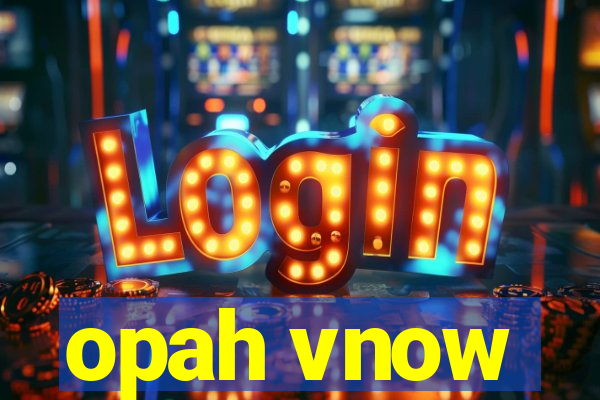 opah vnow