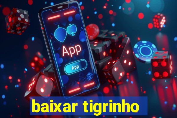 baixar tigrinho