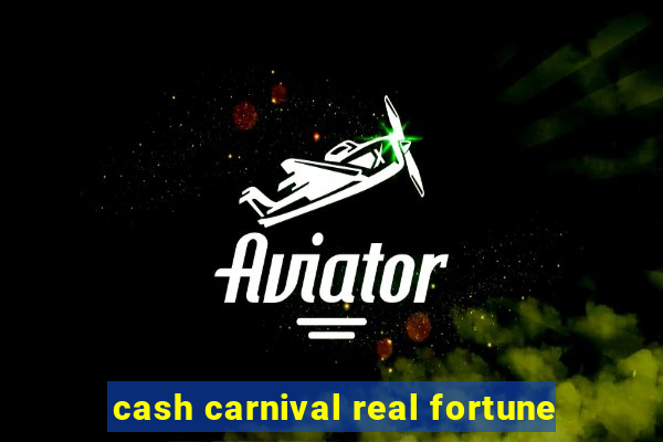 cash carnival real fortune