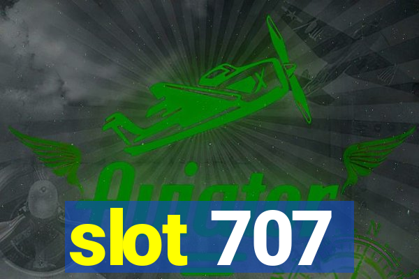 slot 707