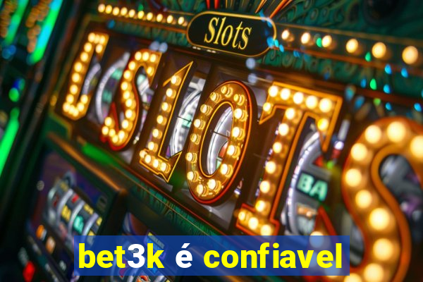 bet3k é confiavel