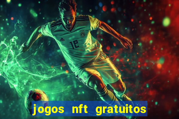 jogos nft gratuitos que pagam