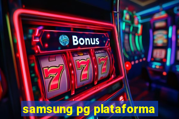samsung pg plataforma
