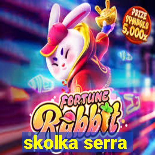skolka serra